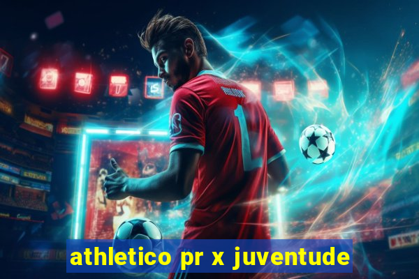 athletico pr x juventude